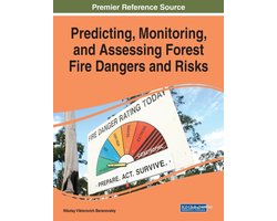 Predicting, Monitoring, and Assessing Forest Fire Dangers and Risks
