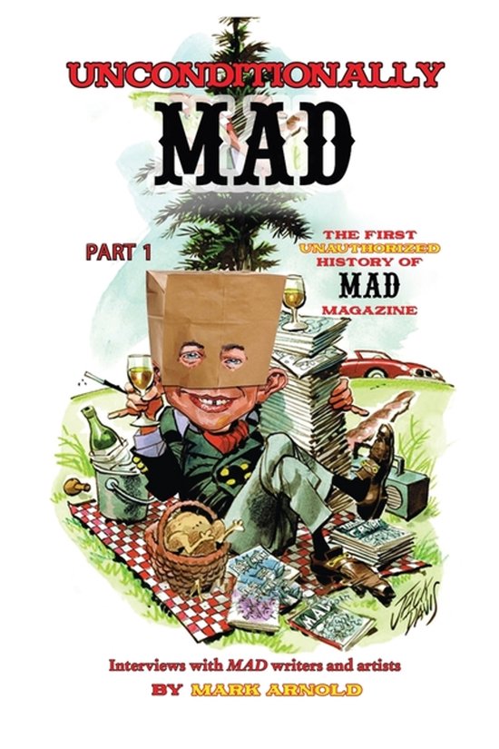 Unconditionally Mad, Part 1 - The First Unauthorized History ... - cover