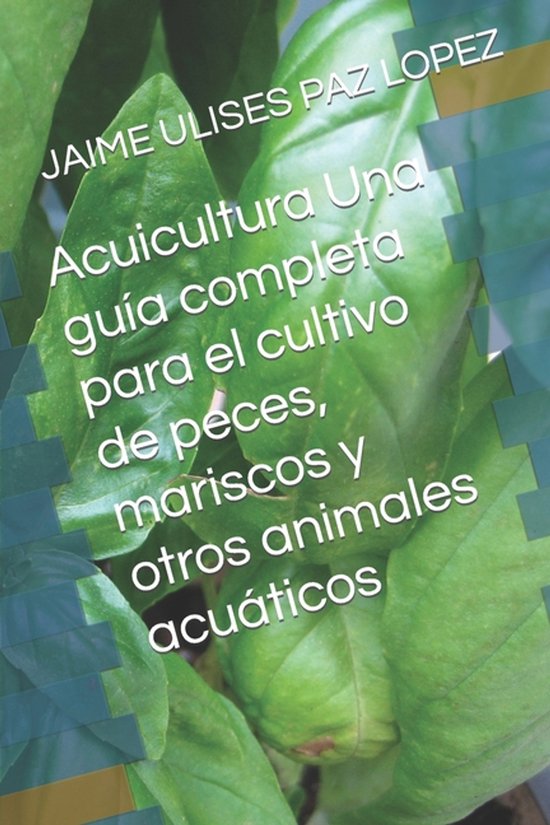 Acuicultura Una guía completa para el cultivo de peces, mar ... - cover