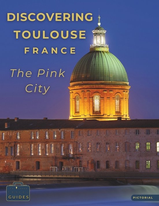 Picture the World Discovering Toulouse, France The Pink City