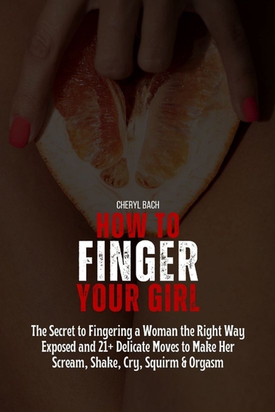 Sex Bibles and Karma Sutra- How to Finger Your Girl - cover