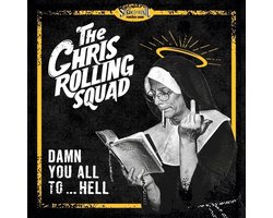 The Chris Rolling Squad - Damen You All To... Hell (LP)