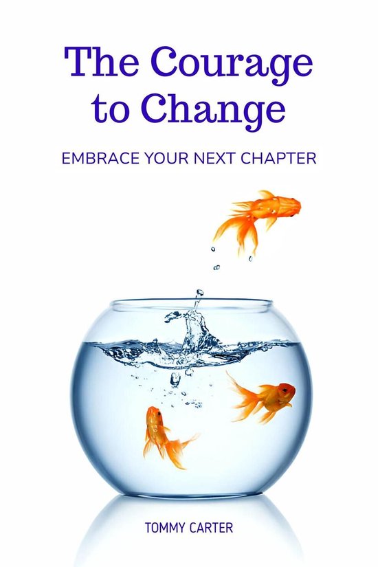 The Courage to Change: Embrace Your Next Chapter