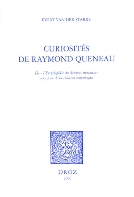 Histoire des Idées et Critique Littéraire - Curiosités de Raymond Queneau : de "l'Encyclopédie des Sciences inexactes" aux jeux de la création romanesque