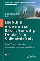 Pioneers in Arts, Humanities, Science, Engineering, Practice 6 - Elise Boulding: A Pioneer in Peace Research, Peacemaking, Feminism, Future Studies and the Family