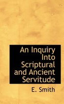 An Inquiry Into Scriptural and Ancient Servitude