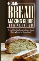 Home Bread Making Guide Simplified