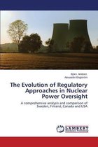 The Evolution of Regulatory Approaches in Nuclear Power Oversight