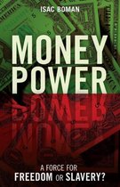 Money Power: A Force for Freedom or Slavery?