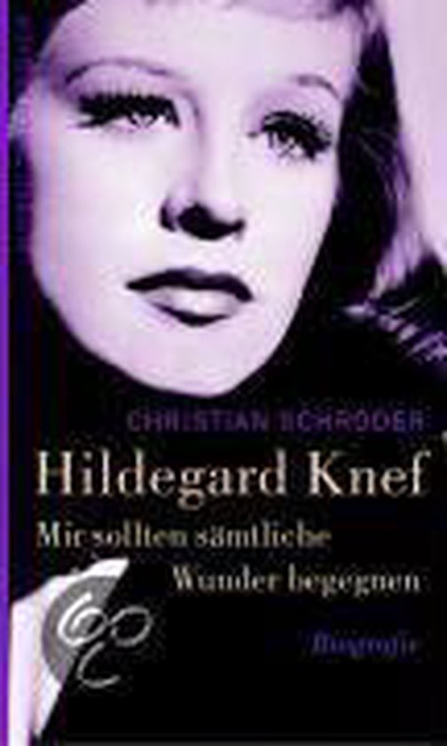 Mir sollten sämtliche Wunder begegnen. Hildegard Knef