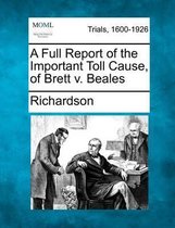 A Full Report of the Important Toll Cause, of Brett V. Beales