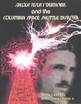 Nikola Tesla's Death Ray & the Columbia Space Shuttle Disaster