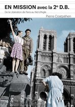 En mission avec la 2e DB : De la Libération de Paris au Nid d'Aigle d'Hitler