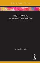 Routledge Focus on Communication and Society - Right-Wing Alternative Media