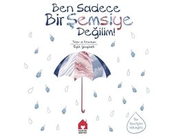 BEN SADECE BİR ŞEMSİYE DEĞİLİM!