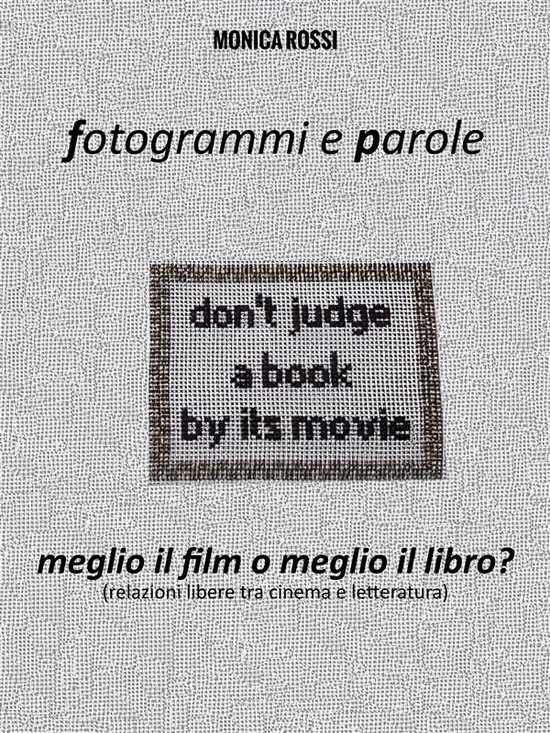 Fotogrammi e Parole. Meglio il film o meglio il libro? - cover