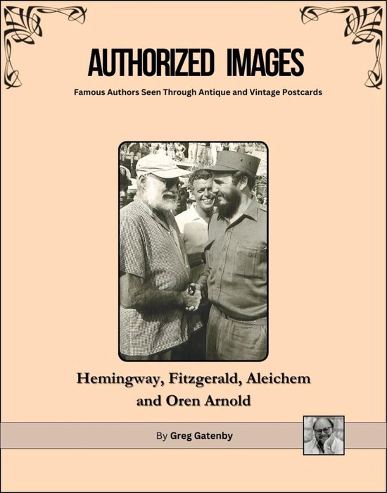 Authorized Images: Famous Authors Seen Through Antique and Vintage Postcards, Spotlight Edition 27 - Authorized Images, Famous Authors Seen Through Antique and Vintage Postcards