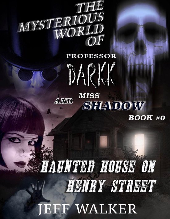 The Mysterious World Of Professor Darkk And Miss Shadow 0 - Haunted House On Henry Street
