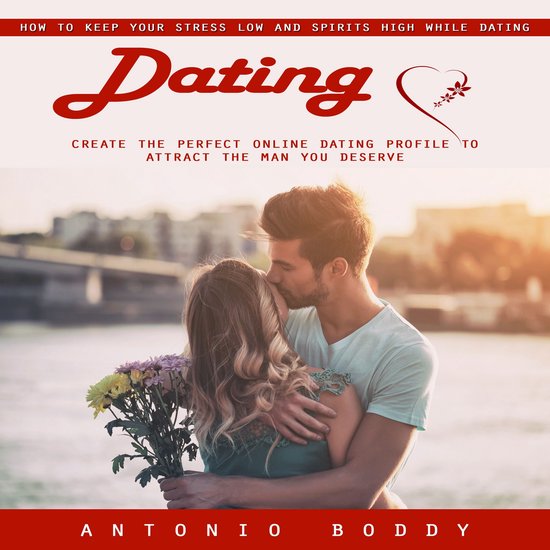 Dating: How to Keep Your Stress Low and Spirits High While D ... - cover