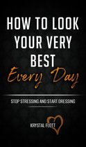 How To Look Your Very Best Every Day