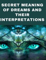 Secret Meaning of Dreams and Their Interpretations