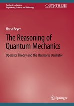 Synthesis Lectures on Engineering, Science, and Technology - The Reasoning of Quantum Mechanics