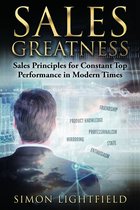 Sales Greatness: Sales Principles for Constant Top Performance in Modern Times