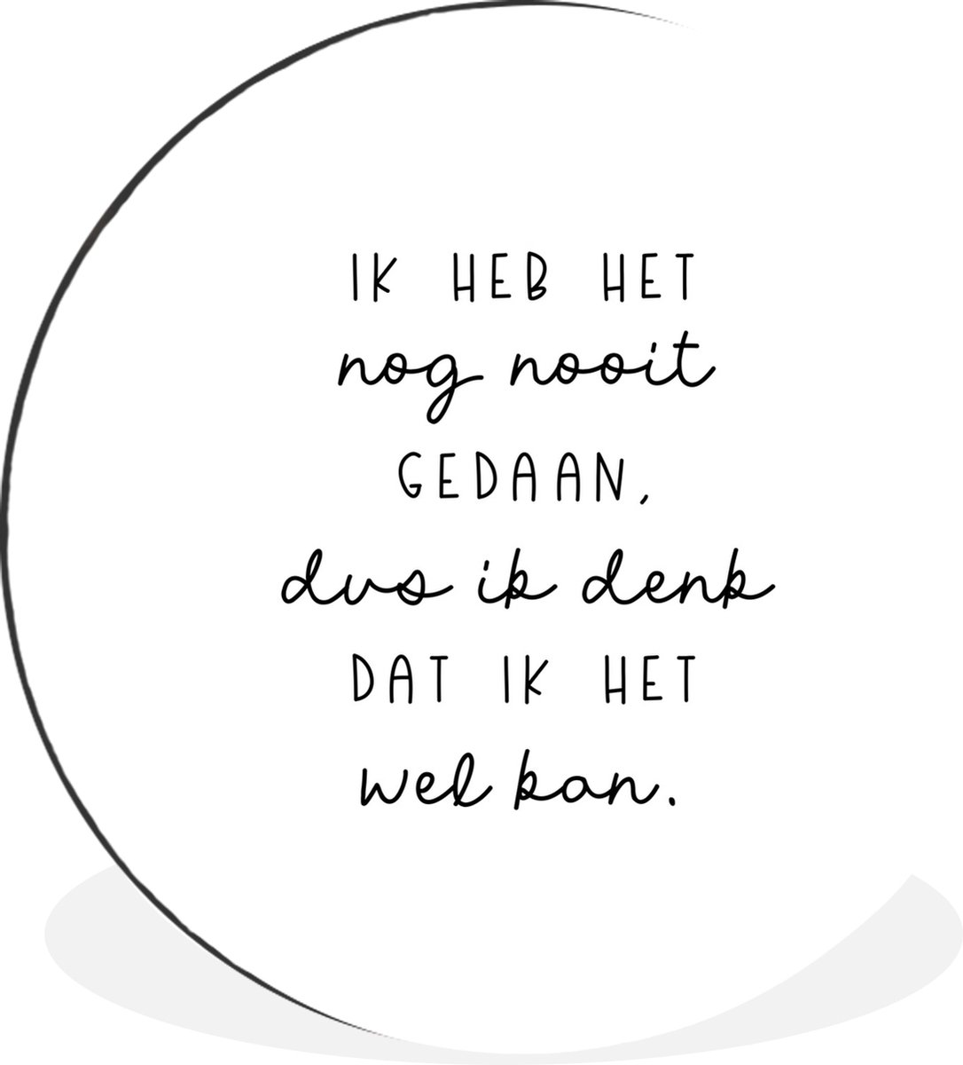 WallCircle - Wandcirkel - Muurcirkel - Quotes - Ik heb het nog nooit gedaan dus - Baby - Kinderen - Aluminium - Dibond - 30x30 cm - Binnen en Buiten