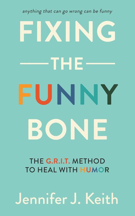 Fixing the Funny Bone (ebook), Jennifer J Keith 9798987372111
