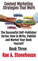 The Successful Self Publisher Series: How to Write, Publish and Market Your Book Yourself 3 - Content Marketing Strategies That Work Book Three