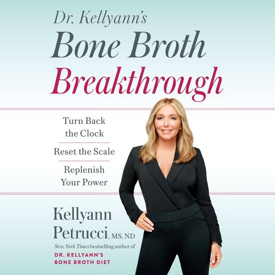Dr. Kellyann's Bone Broth Breakthrough - cover