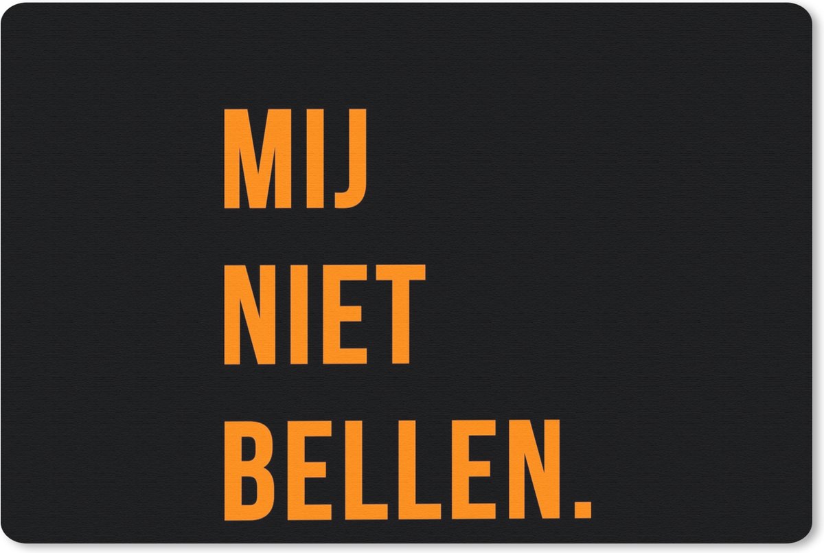 Bureau onderlegger - Muismat - Bureau mat - Quotes - Spreuken - Mij niet bellen. - Oranje - Zwart - 60x40 cm