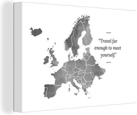Canvas Schilderij Europakaart in grijze waterverf met de quote Travel far enough to meet yourself. - zwart wit - 30x20 cm - Wanddecoratie