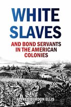 White Slaves and Bond Servants in the American Colonies