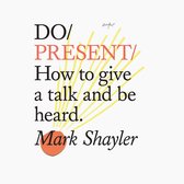 Do Present – How to give a talk and be heard