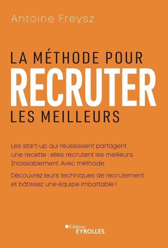 La méthode pour recruter les meilleurs (ebook), Antoine Freysz ...