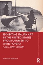 Exhibiting Italian Art in the United States from Futurism to Arte Povera: 'Like a Giant Screen'