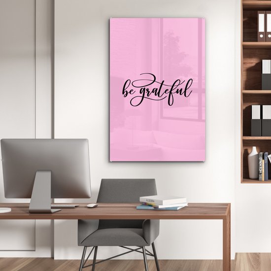 ® Glasschilderij 60x90 cm - Schilderij acrylglas - Spreuken - Quotes - be grateful - Foto op glas - Muurdecoratie woonkamer - Wanddecoratie slaapkamer - Schilderijen