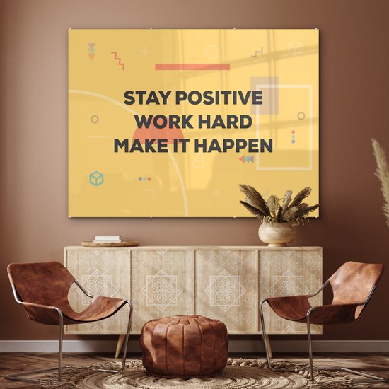 MuchoWow® Peinture sur verre 160x120 cm - Peinture sur verre acrylique - 'Restez positif, travaillez dur, réalisez-le' - Citations - Dictons - Photo sur verre - Peintures
