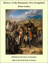 History of the Peninsular War (Complete)
