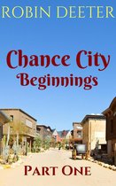 Chance City Beginnings 1 - Chance City Beginnings Part 1