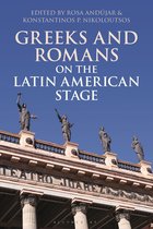 Bloomsbury Studies in Classical Reception - Greeks and Romans on the Latin American Stage