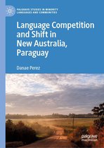 Palgrave Studies in Minority Languages and Communities - Language Competition and Shift in New Australia, Paraguay