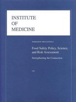 Food Safety Policy, Science, and Risk Assessment:: Strengthening the Connection