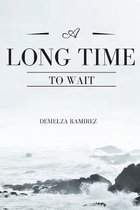A Long Time to Wait