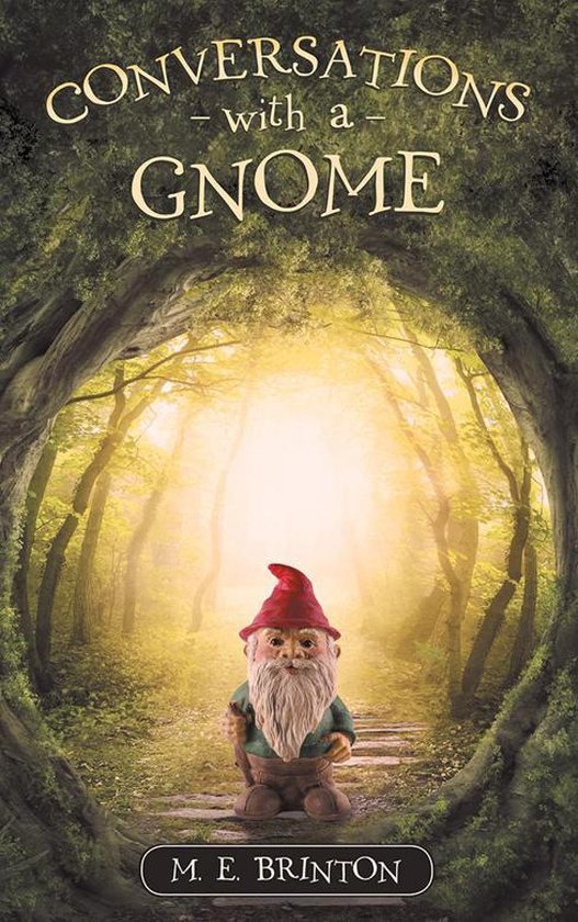 Conversations with a Gnome (ebook), M E Brinton 9781504341004