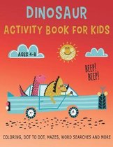 Dinosaur Activity Book for Kids Ages 4-8 Beep! Beep! Coloring, Dot to Dot, Mazes, Word Searches and More