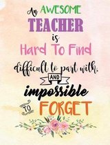 An Awesome Teacher Is Hard to Find Difficult to Part with and Impossible to Forget