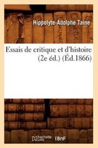 Histoire- Essais de Critique Et d'Histoire (2e �d.) (�d.1866)