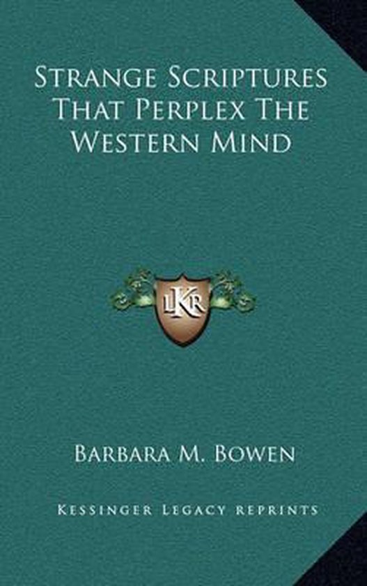 Strange Scriptures Examples Strange Scriptures That Perplex the Western Mind, Barbara M Bowen ...